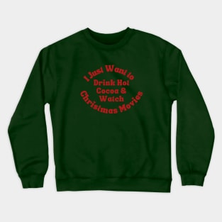 Drink Hot Cocoa and Watch Christmas Movies Crewneck Sweatshirt